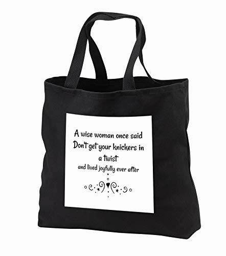 Carrie 3drose Merchant quote - Image of A Wise Woman Said Dont Get Your Knickers In A Twist -